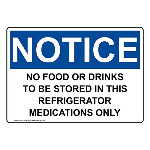 ComplianceSigns.com Notice No Food Or Drinks To Be Stored In This Refrigerator Medications Only OSHA Label Dec