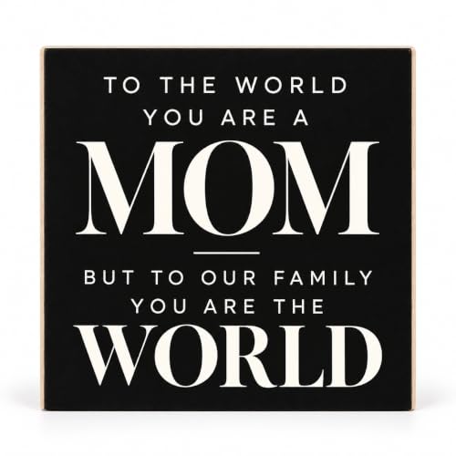 JennyGems - To The World You are A Mom, But to Our Family You are The World- Mom Quote Saying Wood Sign - Sent